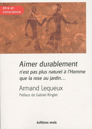 Aimer durablement n'est pas plus naturel à l'homme que la rose au jardin