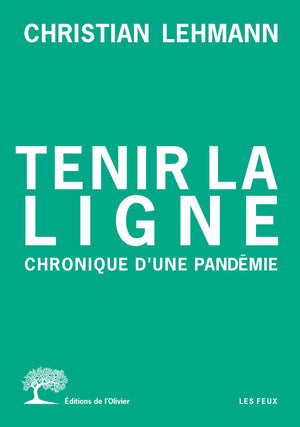 Tenir la ligne: Chronique d'une pandémie