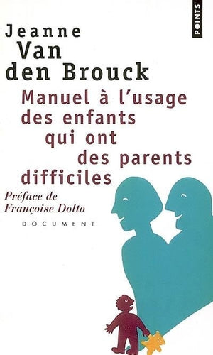 Manuel à l'usage des enfants qui ont des parents difficiles