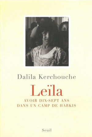 Leïla. Avoir dix-sept ans dans un camp de harkis