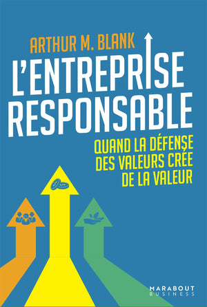 L'entreprise responsable: Quand la défense des valeurs crée de la valeur