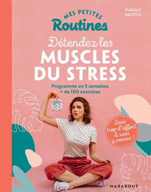 Mes petites routines - Détendez les muscles du stress