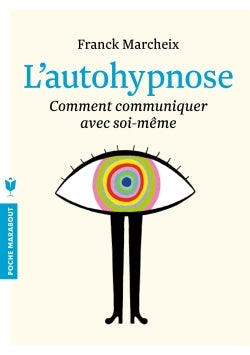 L'autohypnose: Comment communiquer avec soi-même