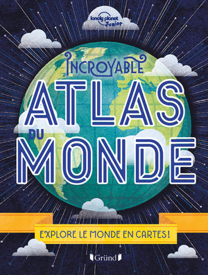 Incroyable Atlas du monde