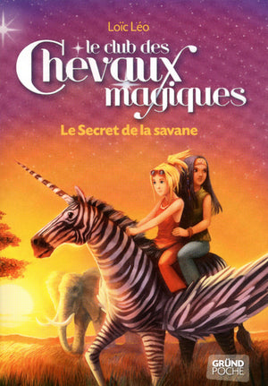 Le Club des Chevaux Magiques - Le secret de la savane - Tome 8