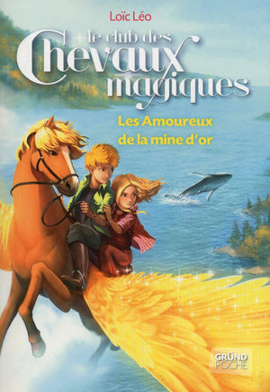 Le Club des Chevaux Magiques - Les Amoureux de la mine d'or