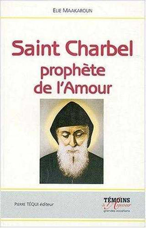 Saint Charbel, prophète de l'amour