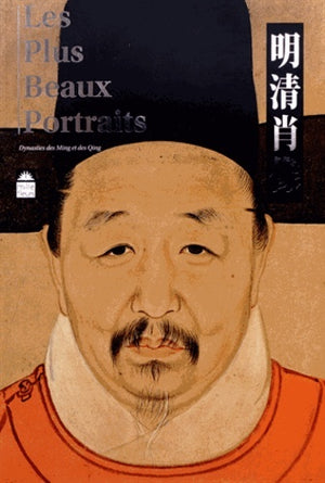 Les plus beaux portraits - Dynasties des Ming et des Qing