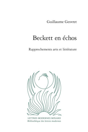 Beckett en échos: Rapprochements arts et littérature