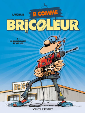 B comme bricoleur - Un bricoleur sachant bricoler