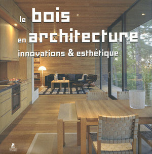 Le bois en architecture - Innovations et esthétique