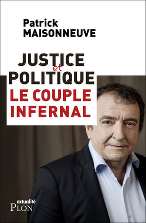 Justice et politique : le couple infernal