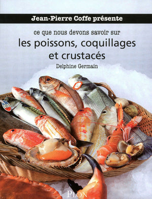 Jean-Pierre Coffe présente ce que nous devons savoir sur les poissons, coquillages et crustacés