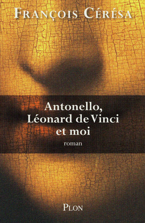 Antonello, Léonard de Vinci et moi