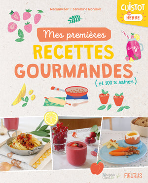 Mes premières recettes gourmandes (et 100% saines)