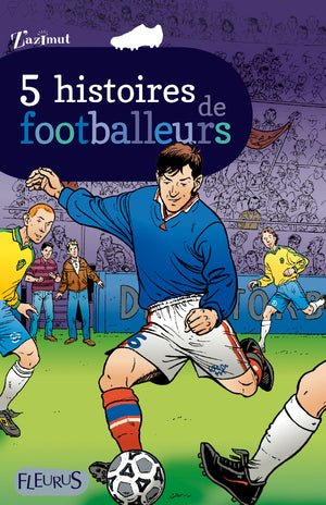 5 histoires de footballeurs