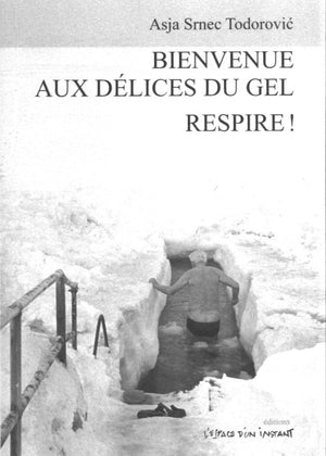 Bienvenue aux délices du gel suivi de respire !