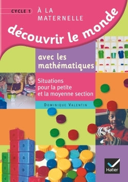 Découvrir le monde avec les mathématiques, Petite et Moyenne Sections de Maternelle