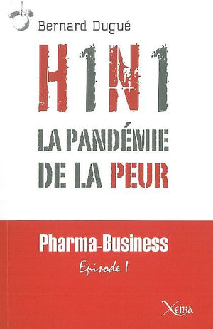 H1N°1, la pandémie de la peur