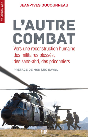 L'autre combat. Vers une reconstruction humaine des militaires blessés, sans-abri, prisonniers