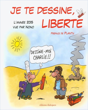 Je te dessine, liberté: L'année 2015 vue par Nono