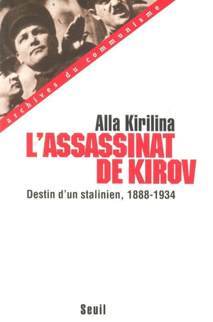 L'assassinat de Kirov. Destin d'un stalinien