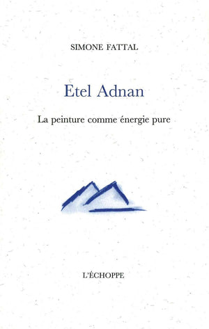 Etel Adnan.La Peinture Comme Energie Pure