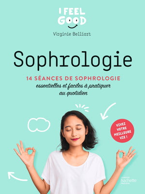 Sophrologie: 14 séances de sophrologie essentielles et faciles à pratiquer au quotidien