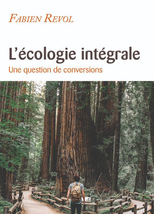 L'écologie intégrale : Une question de conversions