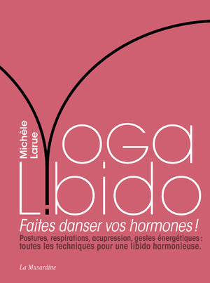 Yoga Libido - Faites danser vos hormones !