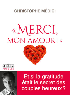 Merci mon amour ! - Et si la gratitude était le secret des couples heureux ?