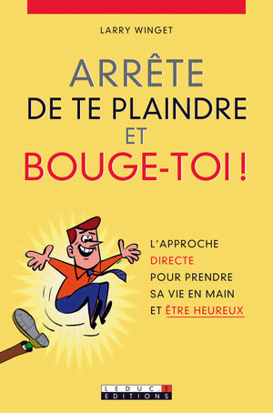 Arrête de te plaindre et bouge-toi !