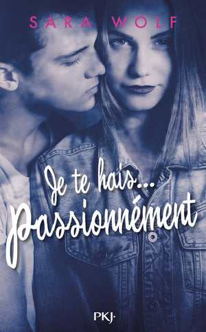 Je te hais... passionnément