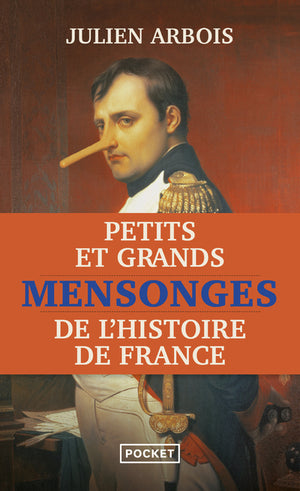 Petits et grands mensonges de l'Histoire de France