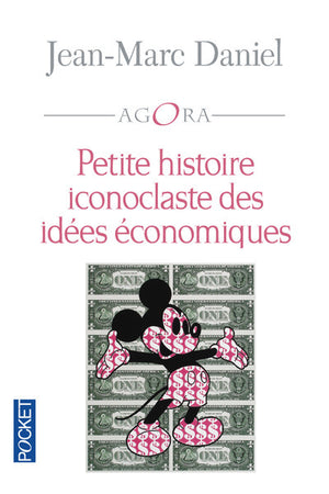 Petite histoire iconoclaste des idées économiques