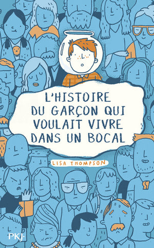 L'histoire du garçon qui voulait vivre dans un bocal