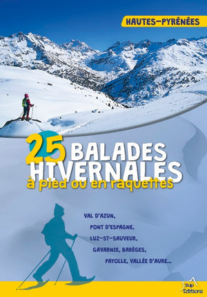 25 balades hivernales à pied ou en raquettes : Hautes Pyrénées