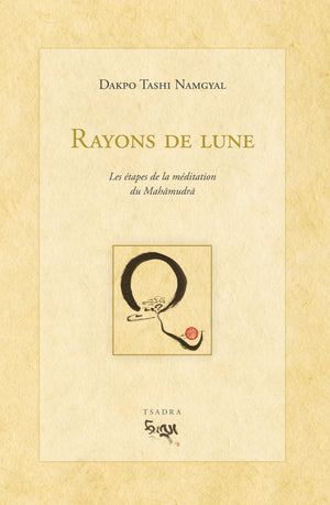 Rayons de lune: Les étapes de la méditation du Mahamudra