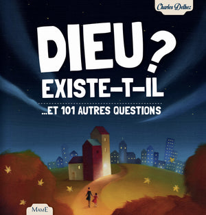 Dieu existe-t-il ? ...et 101 autres questions