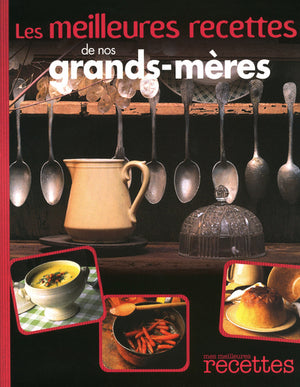 MEILLEURES RECETTES DE NOS GRANDS-MERES