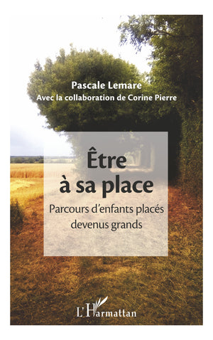 Être à sa place: Parcours d'enfants placés devenus grands