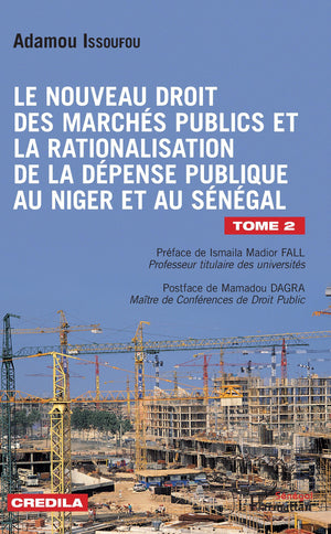 Le nouveau droit des marchés publics et la rationalisation de la dépense publique: au Niger et au Sénégal Tome 2