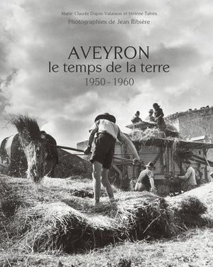 Aveyron, le temps de la terre : 1950-1960