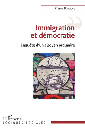 Immigration et démocratie: Enquête d'un citoyen ordinaire