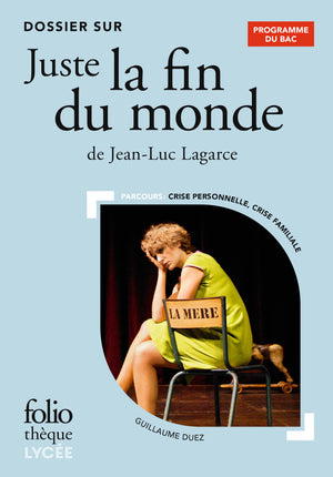 Dossier sur « Juste la fin du monde » de Jean-Luc Lagarce - Bac 2024