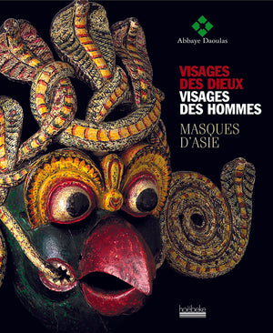 Visages des dieux, visages des hommes: Masques d'Asie