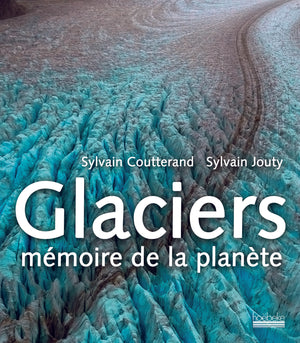 Glaciers: Mémoire de la planète