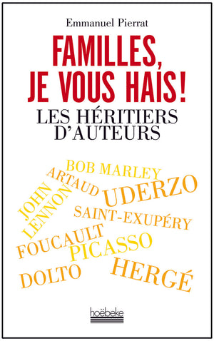 Familles, je vous hais !: Les héritiers d'auteurs