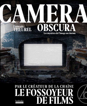 Camera obscura: Voyages dans les mystères du cinéma