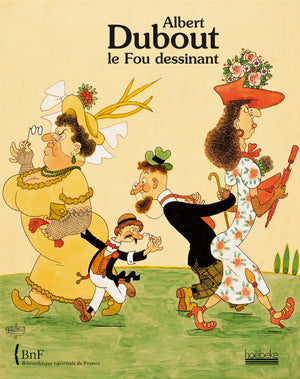 Albert Dubout, le fou dessinant